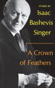 Title: A Crown of Feathers, Author: Isaac Bashevis Singer