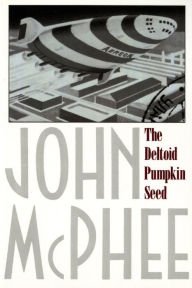 Title: The Deltoid Pumpkin Seed, Author: John McPhee