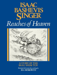 Title: Reaches of Heaven: A Story of the Baal Shem Tov, Author: Isaac Bashevis Singer