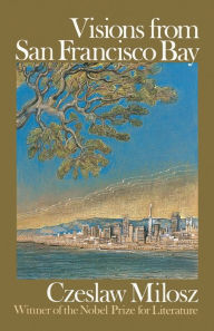 Title: Visions from San Francisco Bay, Author: Czeslaw Milosz