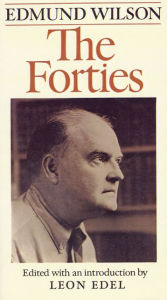 Title: The Forties: From Notebooks and Diaries of the Period, Author: Edmund Wilson