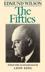 Title: The Fifties: From Notebooks and Diaries of the Period, Author: Edmund Wilson