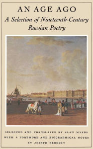 Title: An Age Ago: A Selection of Nineteenth-Century Russian Poetry, Author: Alan Myers