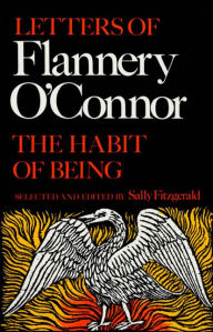 Title: The Habit of Being: Letters of Flannery O'Connor, Author: Flannery O'Connor