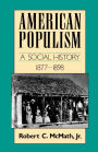 American Populism: A Social History 1877-1898 / Edition 1