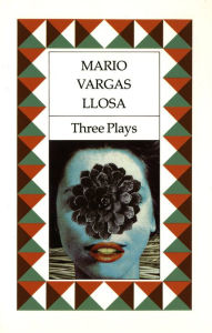 Title: Three Plays: The Young Lady from Tacna, Kathie and the Hippopotamus, La Chunga, Author: Mario Vargas Llosa