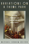 Alternative view 1 of Variations on a Theme Park: The New American City and the End of Public Space