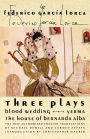 Three Plays: Blood Wedding; Yerma; The House of Bernarda Alba
