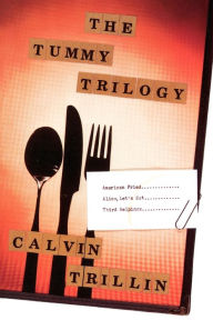 Title: The Tummy Trilogy: American Fried; Alice, Let's Eat; Third Helpings, Author: Calvin Trillin