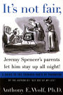 It's Not Fair, Jeremy Spencer's Parents Let Him Stay up All Night!: A Guide to the Tougher Parts of Parenting