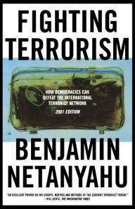 Title: Fighting Terrorism: How Democracies Can Defeat Domestic and International Terrorists, Author: Benjamin Netanyahu