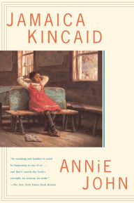 Title: Annie John: A Novel, Author: Jamaica Kincaid