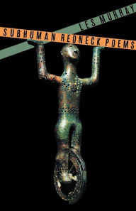 Title: Subhuman Redneck Poems, Author: Les Murray