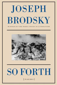 Title: So Forth: Poems, Author: Joseph Brodsky