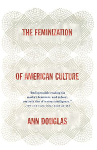 Title: The Feminization of American Culture, Author: Ann Douglas