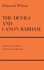 Title: The Devils and Canon Barham: Ten Essays On Poets, Novelists and Monsters, Author: Edmund Wilson