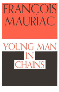 Title: Young Man in Chains, Author: François Mauriac