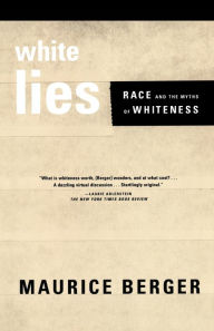 Title: White Lies: Race and the Myths of Whiteness, Author: Maurice Berger