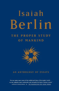 Title: The Proper Study of Mankind: An Anthology of Essays, Author: Isaiah Berlin