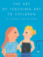 The Art of Teaching Art to Children: In School and at Home