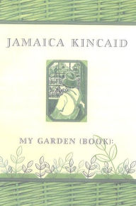 Title: My Garden (Book), Author: Jamaica Kincaid