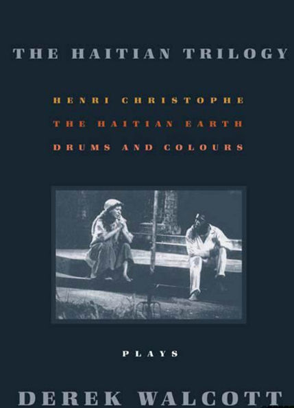 The Haitian Trilogy: Henri Christophe, Drums and Colours, and The Haitian Earth