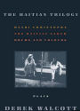 The Haitian Trilogy: Henri Christophe, Drums and Colours, and The Haitian Earth