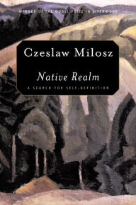 Title: Native Realm: A Search for Self-Definition, Author: Czeslaw Milosz