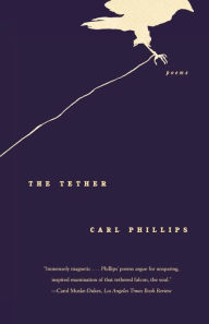 Title: The Tether, Author: Carl Phillips