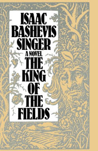 Title: The King of the Fields, Author: Isaac Bashevis Singer