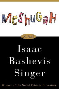 Title: Meshugah, Author: Isaac Bashevis Singer