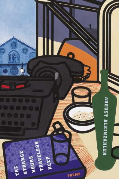 The Strange Hours Travelers Keep: Poems
