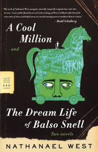 A Cool Million and The Dream Life of Balso Snell: Two Novels