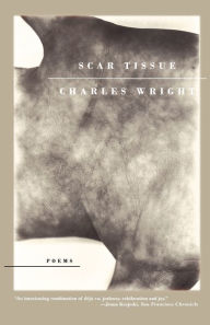 Title: Scar Tissue, Author: Charles Wright