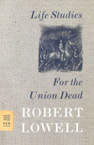 Title: Life Studies and For the Union Dead, Author: Robert Lowell