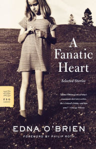 Title: A Fanatic Heart: Selected Stories, Author: Edna O'Brien