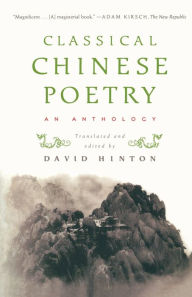 Title: Classical Chinese Poetry: An Anthology, Author: David Hinton