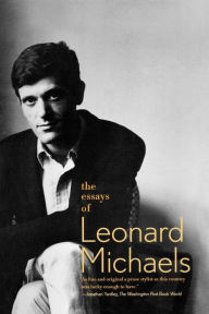 Title: The Essays of Leonard Michaels, Author: Leonard Michaels