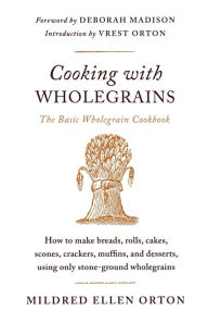 Title: Cooking with Wholegrains: The Basic Wholegrain Cookbook, Author: Mildred Ellen Orton