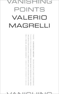 Title: Vanishing Points: Poems, Author: Valerio Magrelli