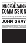 The Immortalization Commission: Science and the Strange Quest to Cheat Death