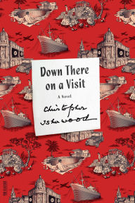 Title: Down There on a Visit: A Novel, Author: Christopher Isherwood