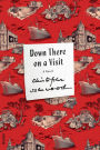 Down There on a Visit: A Novel