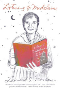 Title: Listening for Madeleine: A Portrait of Madeleine L'Engle in Many Voices, Author: Leonard S. Marcus