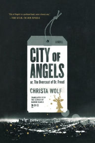 Title: City of Angels: or, The Overcoat of Dr. Freud / A Novel, Author: Christa Wolf