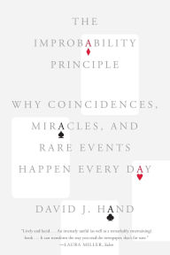 The Improbability Principle: Why Coincidences, Miracles, and Rare Events Happen Every Day
