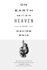 Title: On Earth as It Is in Heaven: A Novel, Author: Davide Enia