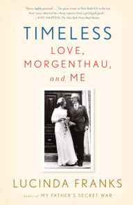 Title: Timeless: Love, Morgenthau, and Me, Author: Lucinda Franks
