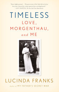 Title: Timeless: Love, Morgenthau, and Me, Author: Lucinda Franks