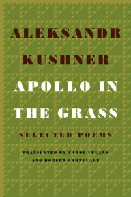 Title: Apollo in the Grass: Selected Poems, Author: Aleksandr Kushner